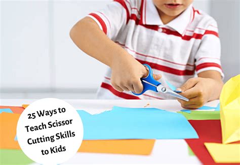 25 Ways To Teach Scissor-Cutting Skills To Kids - Teaching Expertise