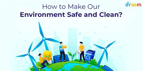 Tips to Make Our Environment Safe, Clean and Healthy