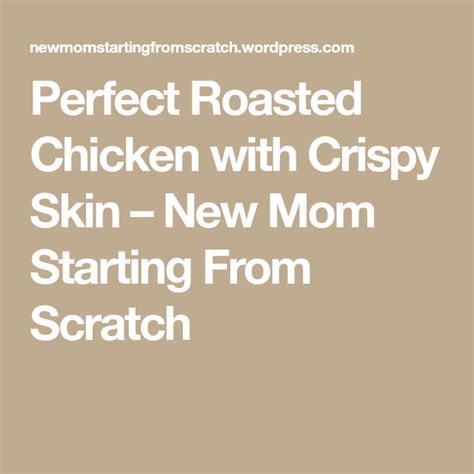 Secrets to perfectly crispy skin on roasted chicken for a show-stopping meal?