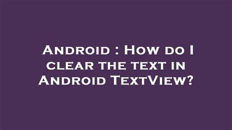 Android : How do I clear the text in Android TextView? - YouTube