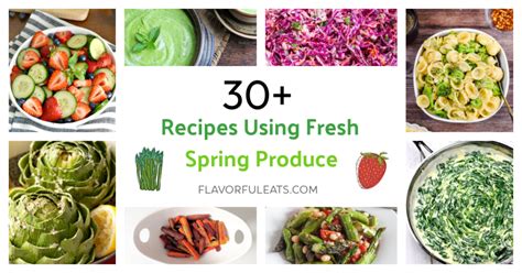 30+ Recipes Using Fresh Spring Produce - Flavorful Eats