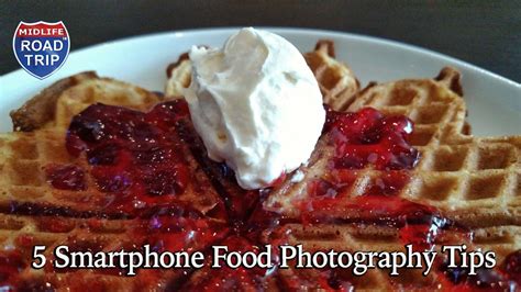 5 Smartphone Food Photography Tips - Midlife Road Trip