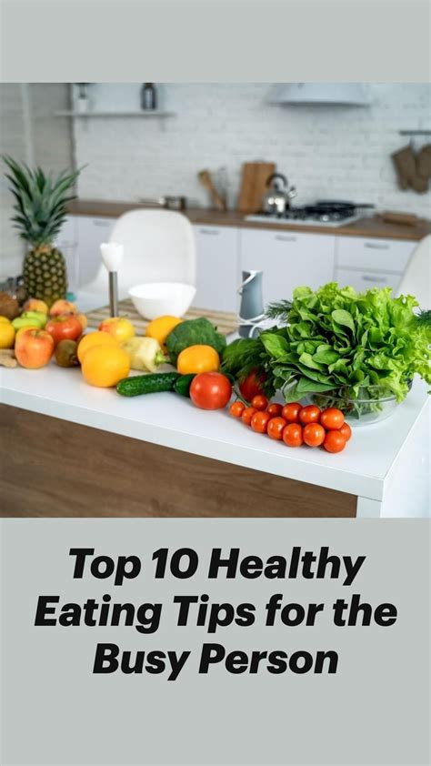 Top 10 healthy eating tips for the busy person – Artofit
