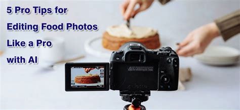 5 Pro Tips for Editing Food Photos Like a Pro with AI