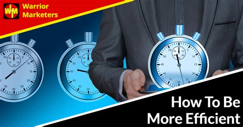 How To Be More Efficient