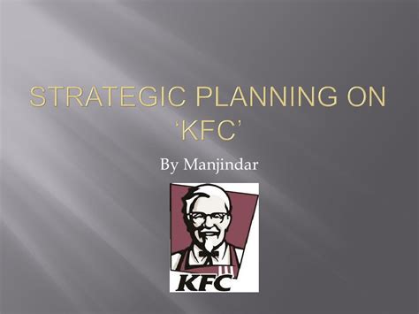 Strategic Planning On KFC' | PDF | Franchising | Fast Food Restaurants