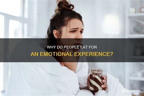 Why Do People Eat For An Emotional Experience? | ShunSpirit