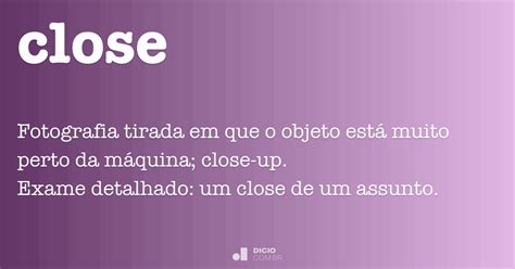 Close - Dicio, Dicionário Online de Português