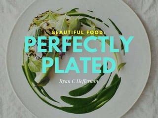 Beautiful Plates: Perfectly Plated Foods | PPT