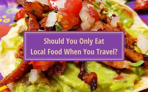 Should You Only Eat Local Food When You Travel? - Buddy The Traveling ...